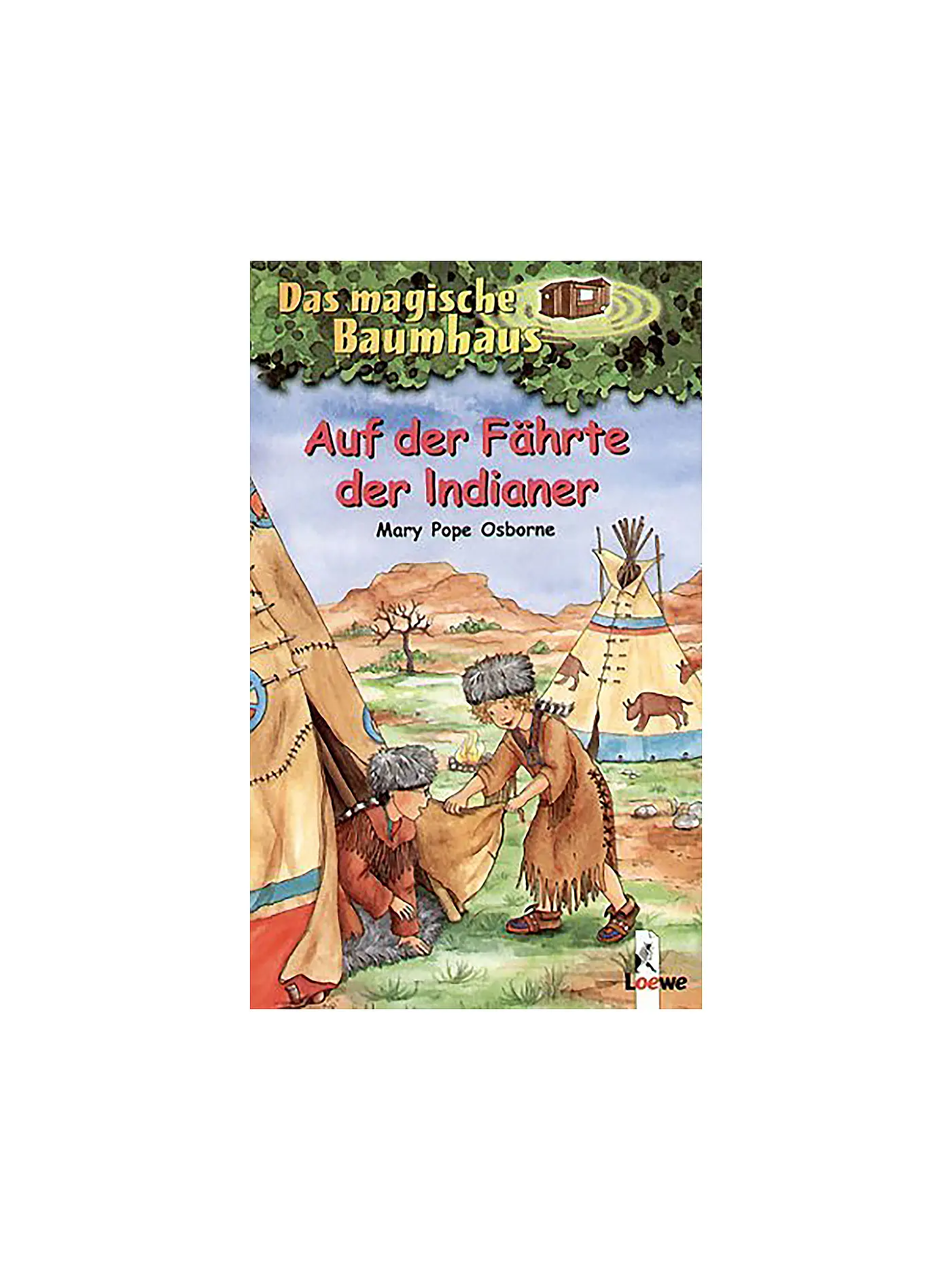 LOEWE VERLAG | Das magische Baumhaus - Auf der Fährte der Indianer - Band 16 | 